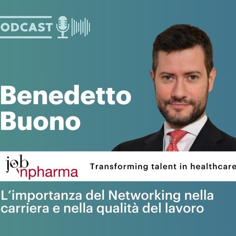 L’importanza del Networking nella carriera e nella qualità del lavoro – Intervista a Benedetto Buono