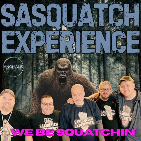 EP 137: We Be Squatchin'
