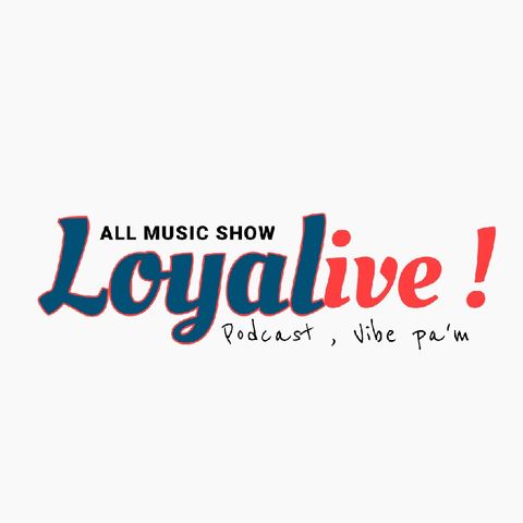 Episode 2 - LOYALive ! All Music Show 509's podcast