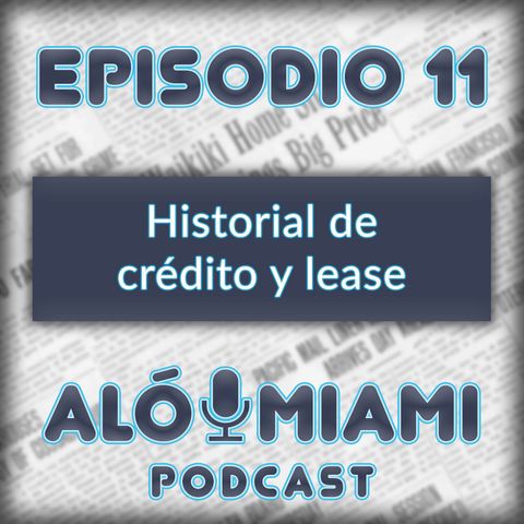 Aló Miami- Ep. 11 - Historial de Crédito y "Lease" del coche