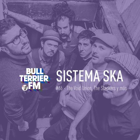 #SistemaSka 066 - The Void Union, The Slackers radio y más