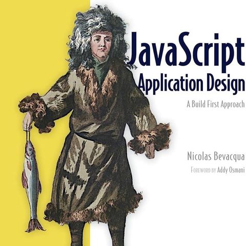 JavaScript Application Design: A Build First Approach
