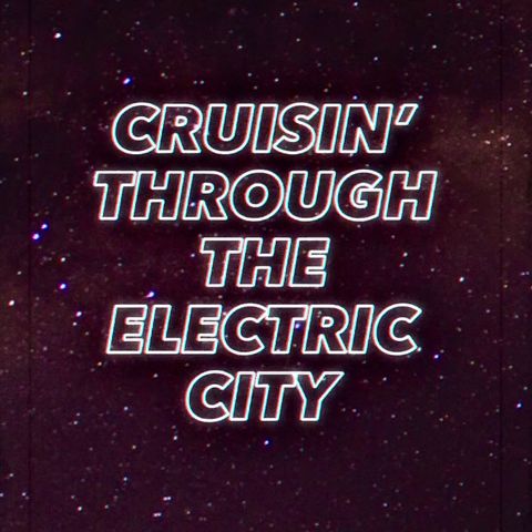 Ep. 2 - Cruisin' Through the Electric City
