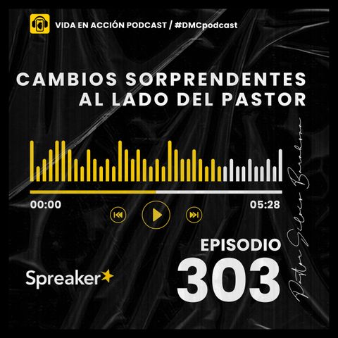 EP. 303 | Cambios sorprendentes al lado del Pastor | #DMCpodcast