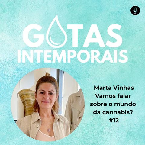 Marta Vinhas | Vamos falar sobre o mundo da cannabis? #12