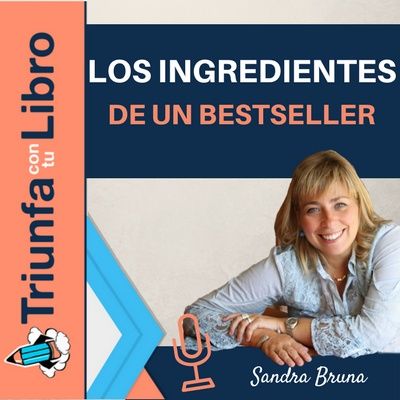 #120: Los Ingredientes de un Bestseller. Entrevista a la agente literaria Sandra Bruna