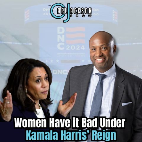 Women Have it Bad Under Kamala Harris’ Reign