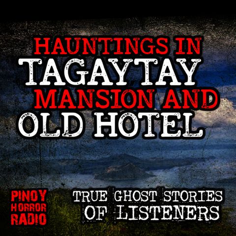 HAUNTINGS IN TAGAYTAY MANSION AND OLD HOTEL (True Ghost Stories) | HALLOWEEN 2023