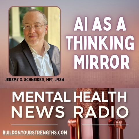 AI as a Thinking Mirror with Jeremy G. Schneider, MFT, LMSW