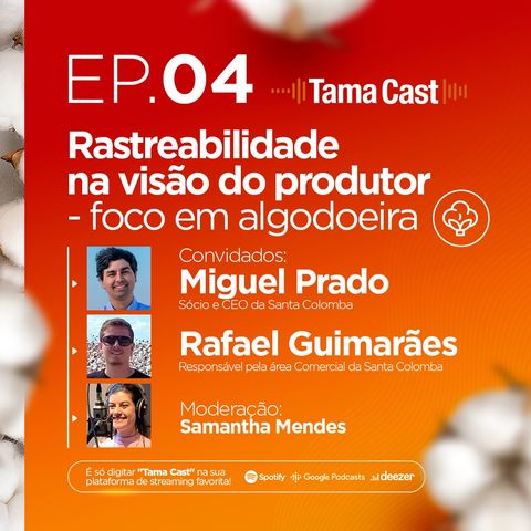 Tama Cast | EP 4º: Rastreabilidade na visão do produtor - foco em algodoeira com Miguel Prado e Rafael Guimarães