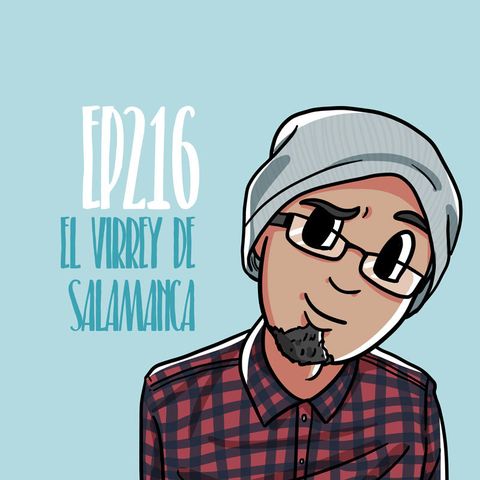 Kolaz Dice EP 216: El Virrey de Salamanca