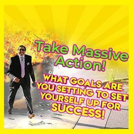 Take MASSIVE ACTION – Weekly Goals