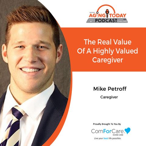 8/2/21: Mike Petroff from ComForCare West Linn OR | The Real Value Of A Highly Valued Caregiver | Aging in Portland with Mark Turnbull