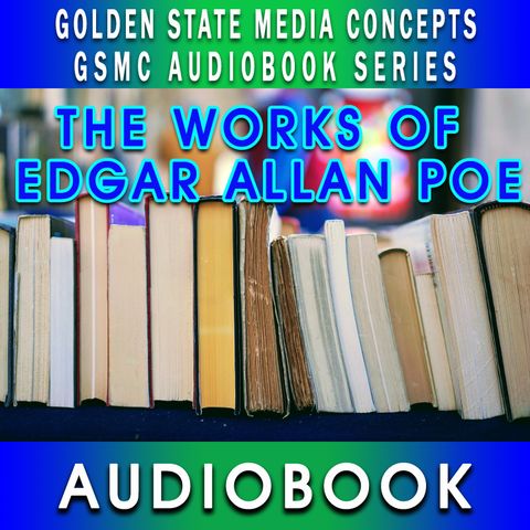 GSMC Audiobook Series: The Works of Edgar Allan Poe Episode 1: Edgar Allan Poe, an Appreciation and Edgar Allan Poe by James Russell Lowell