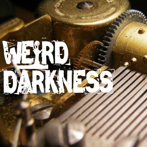 “A MUSIC BOX” and 4 More Creepy True Stories! #WeirdDarkness