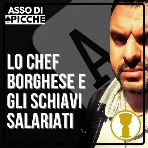 Lo chef Borghese e gli schiavi salariati