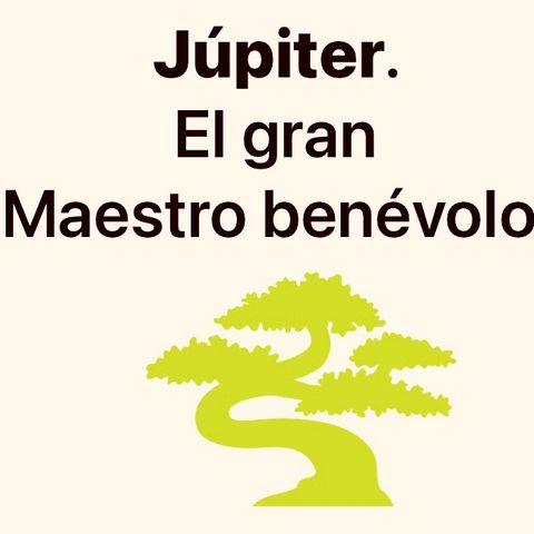 Júpiter, el gran Maestro benévolo.