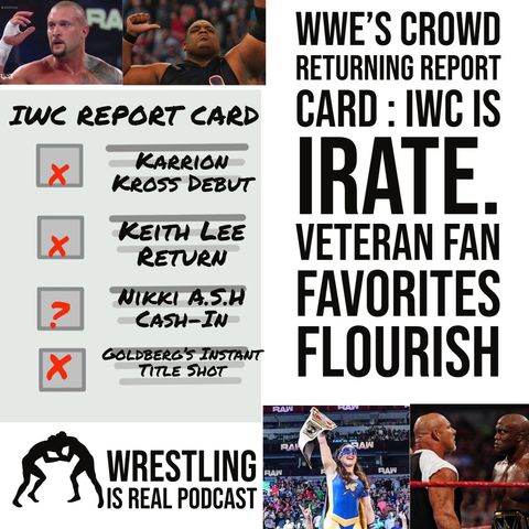 WWE's Crowd Returning Report Card : IWC is Irate. Veteran Fan Favorites Flourish KOP072221-628
