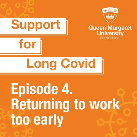 Episode 4. Long Covid - Returning to work too early - Jenny Ceolta-Smith and Kirsty Stanley