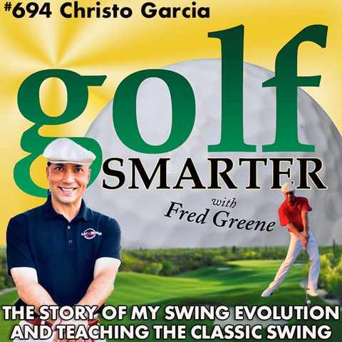 YouTube Sensation Christo Garcia on the Story of MySwingEvolution, and Teaching the Classic Golf Swing