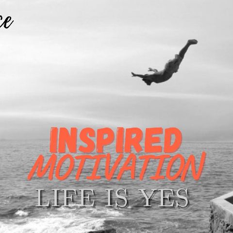 SAY YES TO LIFE| CHANGE YOUR LIFE MOTIVATION