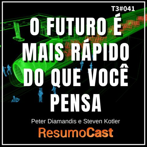 T3#041 O futuro é mais rápido do que você pensa | Peter Diamandis e Steven Kotler