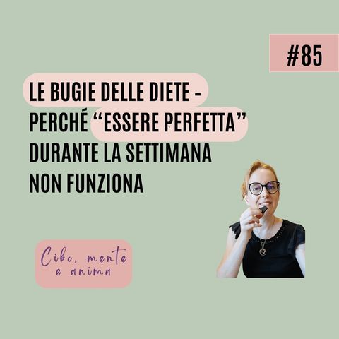 Le bugie delle diete - Perché “essere perfetta” durante la settimana non funziona