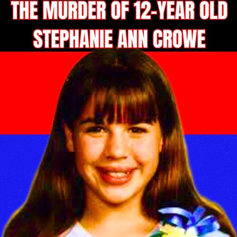 The Murder Of 12-year old Stephanie Ann Crowe [True Crime Documentary]