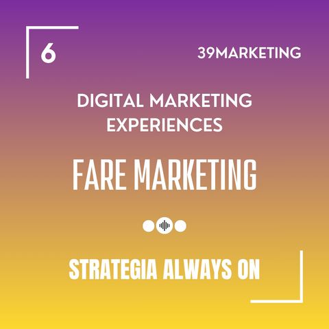 Strategia Marketing Always On. Cos'è e perchè conviene adottarla