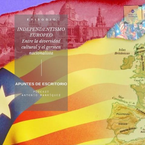 Independentismo europeo. Entre la diversidad cultural y el germen nacionalista