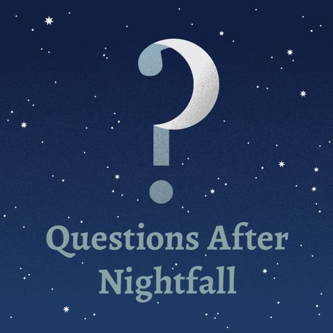 322 – Questions After Nightfall 26