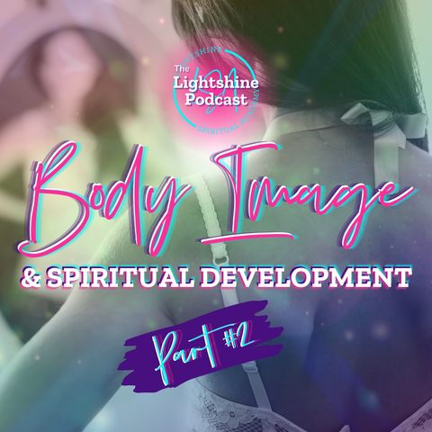 30: Part 2 - Body Image & Spiritual Development