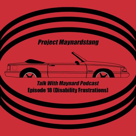 Talk with Maynard Episode 18 (Disability Frustrations)