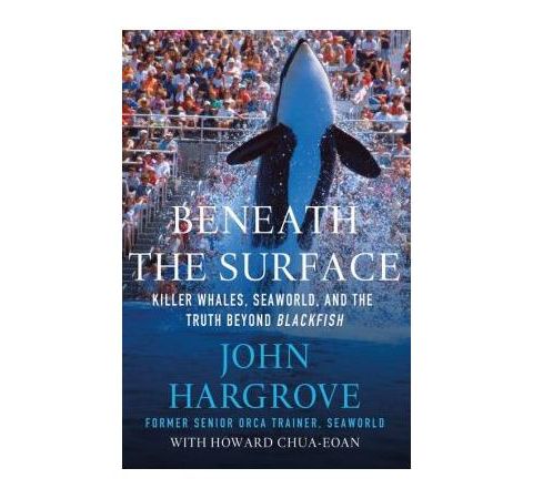 SPECIAL EDITION - JOHN HARGROVE - Beneath the Surface: Killer Whales, SeaWorld