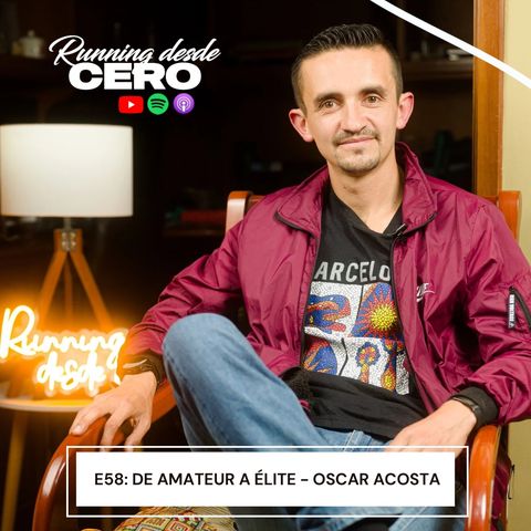E58: De amateur a Élite - Oscar Acosta