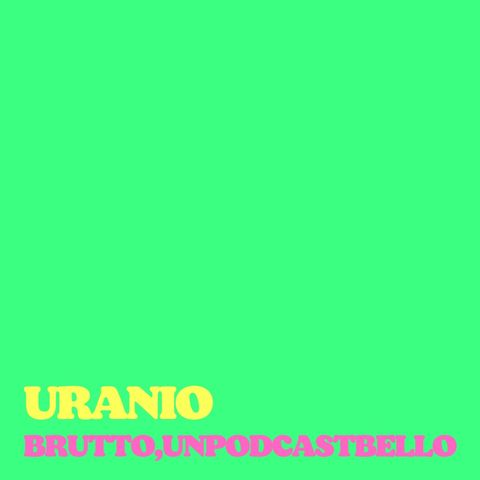 Ep #727 - Uranio