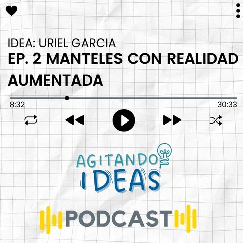 T1:E1 - Innovación en la Mesa: Realidad Aumentada con Uriel García