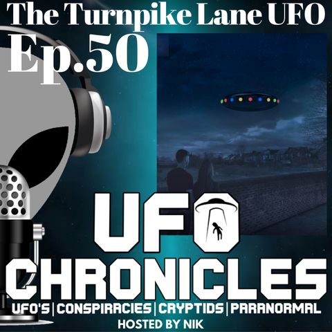 Ep.50 The Turnpike Lane UFO