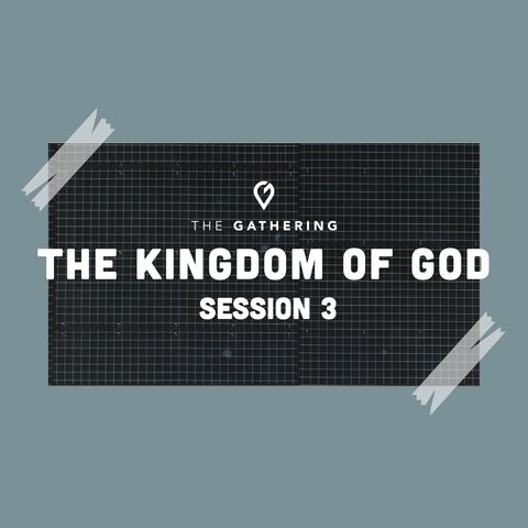The Kingdom of God: Session 3