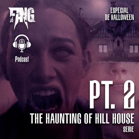 Fangspecial de Noche de Brujas: La Maldición de Hill House Pt. 2 (Serie)