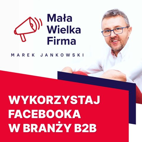 158: Sekrety zdobywania klientów B2B na Facebooku | Artur Jabłoński