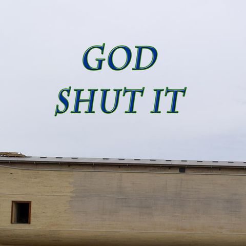 God Shut It, Genesis 7:11-16