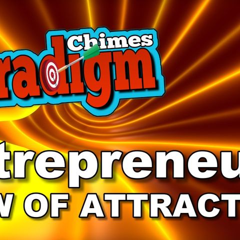 Entrepreneur's, and Using Law of Attraction | Paradigm Chimes #lawofattraction
