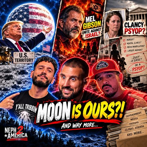 Moon a U.S. Territory, Mel Gibson Calls for Unification Against Israel & Clancy Case A Psyop! N2A