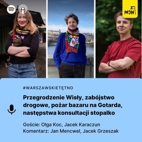 #WarszawskieTętno: przegrodzenie Wisły, zabójstwo drogowe, pożar bazaru na Gotarda, następstwa konsultacji stopalko