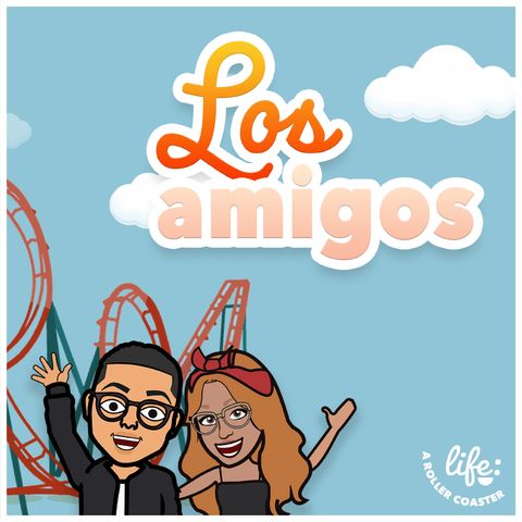 LOS AMIGOS 👥 (Life: A Rollercoaster)