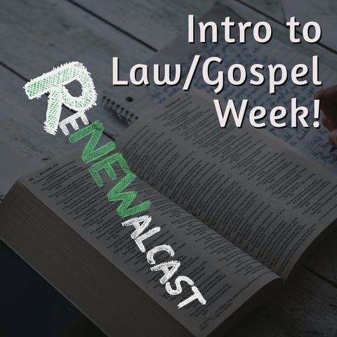 Intro to Law/Gospel Week