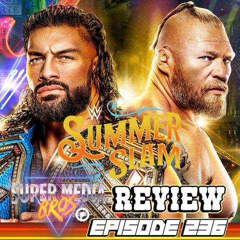 WWE SUMMERSLAM 2022 (Ep. 236)