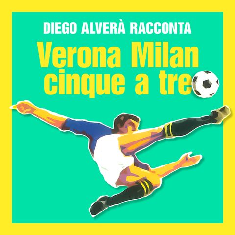 Verona Milan cinque a tre - parte III