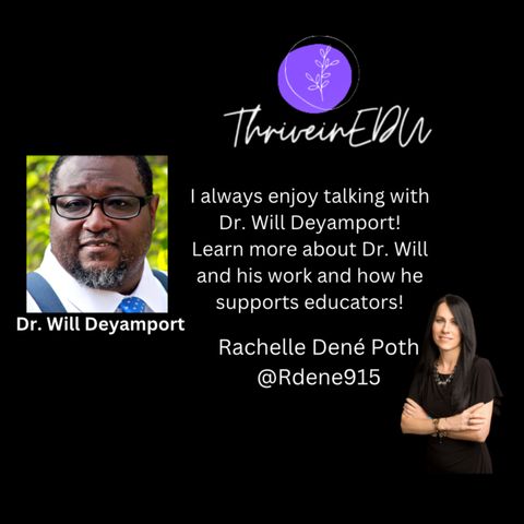ThriveinEDU Live with educator, author & podcaster, Dr. Will Deyamport!